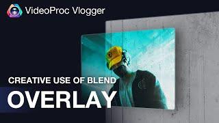 Use Overlay Blend Mode to Make Vintage Film Look in VideoProc Vlogger