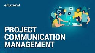 Project Communication Management | Project Management | PMP Certification | Edureka