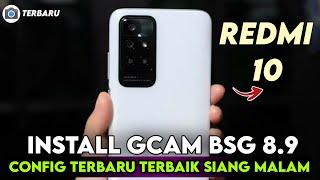 TERBARU ‼️ INSTALL GCAM BSG 8.9 REDMI 10 CONFIG TERBARU SIANG MALAM | GOOGLE CAMERA REDMI 10