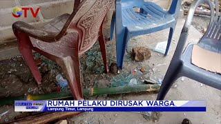 Rumah Pelaku Mutilasi Bocah di Lampung Dirusak Warga, Polisi Bersiaga #BuletiniNewsMalam 04/03