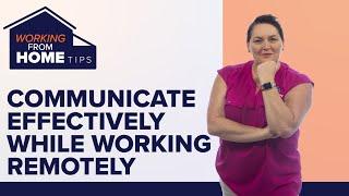 5 Tips to Communicate Effectively While Working Remotely | Working From Home Tips