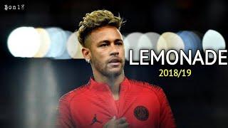 NeymarJr • Lemonade | 2018/19 | Bon18