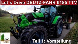 Let´s Drive DEUTZ-FAHR 6185 TTV | Teil 1: Vorstellung