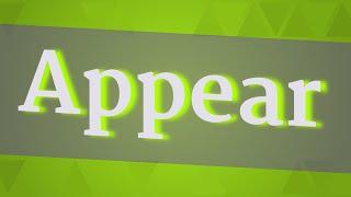 APPEAR pronunciation • How to pronounce APPEAR