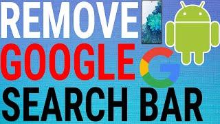 Remove Google Search Bar On Android Home Screen