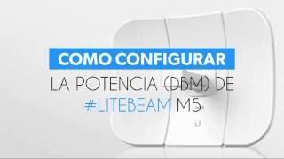 Como aumentar la potencia de LiteBeam M5