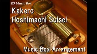 Kakero/Hoshimachi Suisei [Music Box]