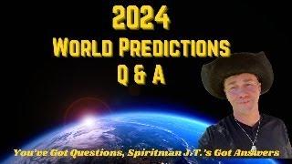 2024 World Predictions Q & A ️ Spiritman J.T. Answers Your Questions? #2024 #predictions