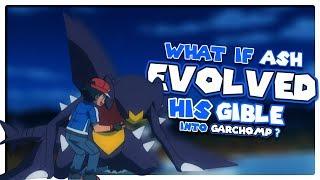 What if Ash Evolved Gible?