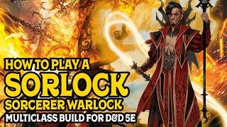 How to Play a Sorlock (Sorcerer, Warlock Multiclass) in D&D 5e