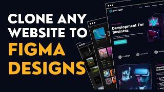 Clone a Website to Figma Design: Copy Website Design to Perfect Figma UI! 