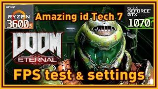 DOOM Eternal - Ryzen 5 3600 & GTX 1070 - FPS Test and Settings