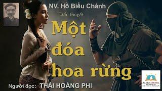 MỘT ĐÓA HOA RỪNG. Tác giả NV. Hồ Biểu Chánh. Người đọc: Thái Hoàng Phi