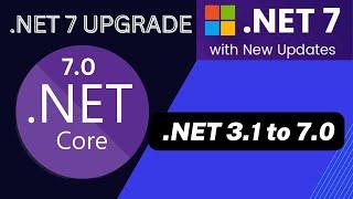Upgrade .NET Core 3.1 to .NET 6.0 & .NET 7.0 | How to upgrade DOT NET Core | Let's move to .NET 7.0