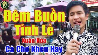 Đêm Buồn Tỉnh Lẻ - Cả Khu Chợ Trầm Trồ Khen Giọng Ca Khiếm Thị Hát Hay Hơn Ca Sĩ | Xuân Hòa