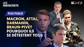 (COULISSES) MACRON, ATTAL, DARMANIN, BRAUN-PIVET : POURQUOI ILS SE DÉTESTENT TOUS