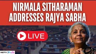 FM Nirmala Sitharaman's Full Speech In Rajya Sabha I FM Full Speech LIVE