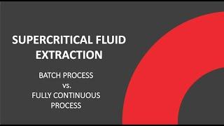 Supercritical Fluid Extraction Process: Batch vs. Fully Continuous