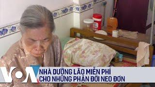 Nhà dưỡng lão miễn phí cho những phận đời neo đơn | VOA Tiếng Việt