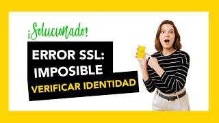 ¡Solucionado! Error:Certificado SSL caducado/ Imposible verificar identidad en tu cuenta