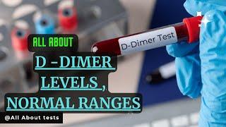 D-dimer Test | what is D dimer, what are the uses, causes of high, causes of low levels, functions..