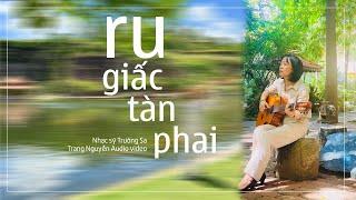 Ru Giấc Tàn Phai - Trường Sa - Trang Nguyễn Audio Video