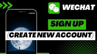 How to Create WeChat Account | Sign Up | 2023