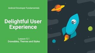 Drawables, Themes, and Styles (Android Development Fundamentals, Unit 2: Lesson 5.1)