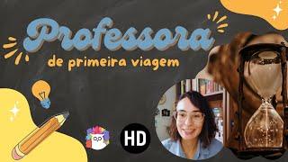 PROFESSORA DE PRIMEIRA VIAGEM | Historiar-Se