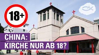 Zensur: Kirche erst ab 18? - Christenverfolgung in China
