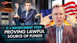 E-2 VISA: PROVING THE LEGALITY OF YOUR FUNDS MADE EASY | US IMMIGRATION