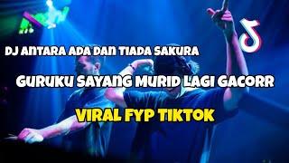 DJ GURUKU SAYANG MURID LAGI GACOR VIRAL TIKTOK‼️SAKURA - Adit Sparky Official Nwrmxx FULLBASS