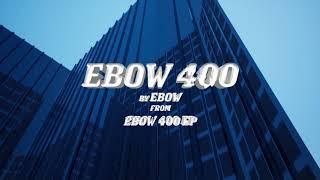 Ebow 400 prod. by Hot Tize