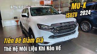 Isuzu Mux 2024 : Tiền Đề Giảm Giá Mạnh Xe Mẫu Cũ, Thế Hệ Mới Liệu Khi Nào Về