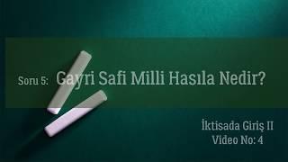 Soru 5: Gayri Safi Milli Hasıla Nedir?