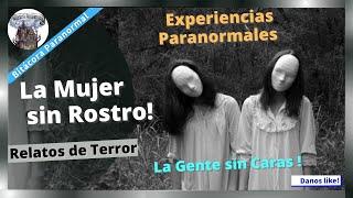 Fantasma Sin Cara / Relatos Paranormales De Gente Sin Rostro / Historias De Terror