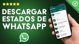 ¿Cómo descargar los estados de WHATSAPP en mi móvil Android o iPhone? - Trucos