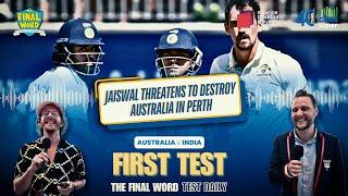 Jaiswal threatens to destroy Australia in Perth | Final Word Daily