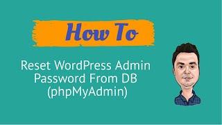 How To Reset WordPress Admin Password From DB (phpMyAdmin)