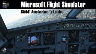 MSFS 2020 | Amsterdam Schiphol to London Heathrow (BA441) | Airbus A320 NEO Full Flight