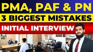 3 BIGGEST MISTAKES in Initial Interview | PMA, PAF & PN | Sheraz Ahmad Awan