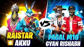 GYAN RISHABH PAGAL M10  VS RAISTAR AKKU BEST CLASH MATCH WHO WILL WIN??  Garena Free Fire