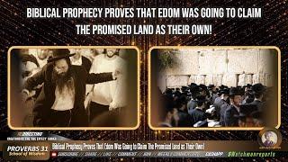 Biblical Prophecy Proves That Edom Was Going to Claim The Promised Land as Their Own!