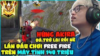 HÙNG AKIRA ĐÃ TRỞ LẠI CHƠI THỬ FREE FIRE TRÊN MÁY TÍNH 140 TRIỆU, ĐỤNG TOÀN THÁCH ĐẤU THÌ CHỊU