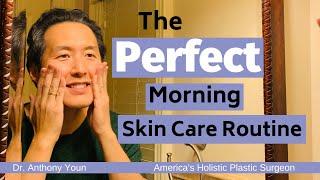 What is the Perfect Morning Skin Care Routine? - Dr. Anthony Youn