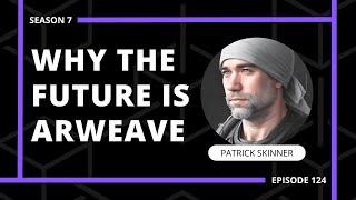 Exploring The @Arweave Ecosystem with Patrick Skinner | E124