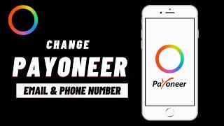 How to Change Payoneer Phone Number or Email Address