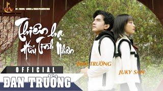 THIÊN HẠ HỮU TÌNH NHÂN || ĐAN TRƯỜNG FT JUKY SAN ( OFFICAL MV )