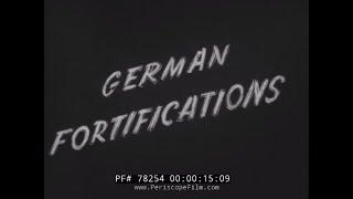 GERMAN FORTIFICATIONS & ARTILLERY IN OCCUPIED EUROPE  WWII OFFICE OF STRATEGIC SERVICES FILM 78254