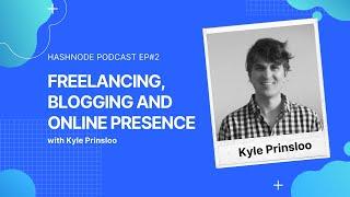 Hashnode Talks With Kyle Prinsloo - Freelancing as a developer, Blogging and Online Presence